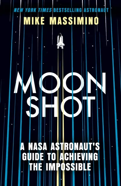 Moonshot - Průvodce astronauta NASA k dosažení nemožného - Moonshot - A NASA Astronaut's Guide to Achieving the Impossible