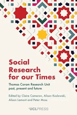 Sociální výzkum pro naši dobu: Thomas Coram Research Unit: minulost, současnost a budoucnost - Social Research for our Times: Thomas Coram Research Unit past, present and future