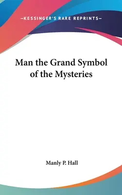 Člověk - velký symbol mystérií - Man the Grand Symbol of the Mysteries