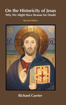 O historičnosti Ježíše: Proč bychom mohli mít důvod k pochybnostem? - On the Historicity of Jesus: Why We Might Have Reason for Doubt