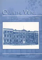 Přes zeď - Dívka z dělnické třídy na univerzitě v 50. letech 20. století - Over the Wall - A Working Class Girl at University in the 1950s