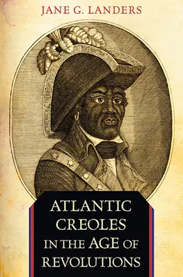 Atlantičtí kreolové ve věku revolucí - Atlantic Creoles in the Age of Revolutions