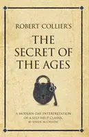 Tajemství věků Roberta Colliera - moderní interpretace svépomocné klasiky - Robert Collier's The Secret of the Ages - A modern-day interpretation of a self-help classic