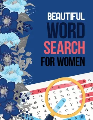 Krásné hledání slov pro ženy: Vyhledávání slov mozkové cvičení pro seniory, Brian herní kniha pro seniory v tomto nápadu na vánoční dárek. - Beautiful Word Search for Women: Word Search Brain Workouts for Seniors, Brian Game Book for Seniors in This Christmas Gift Idea.