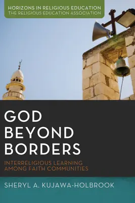 Bůh za hranicemi: Mezináboženské učení mezi náboženskými společenstvími - God Beyond Borders: Interreligious Learning Among Faith Communities