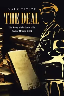 Dohoda: Příběh muže, který našel Hitlerovo zlato - The Deal: The Story of the Man Who Found Hitler's Gold