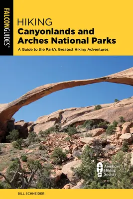 Pěší turistika v národních parcích Canyonlands a Arches: Průvodce 64 skvělými túrami v obou parcích - Hiking Canyonlands and Arches National Parks: A Guide to 64 Great Hikes in Both Parks