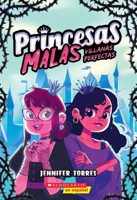 Princesas Malas #1: Villanas Perfectas (Zlobivé princezny #1: Dokonalí padouši) - Princesas Malas #1: Villanas Perfectas (Bad Princesses #1: Perfect Villains)