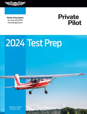 2024 Private Pilot Test Prep: Study and Prepare for Your Pilot FAA Knowledge Exam (Příprava na zkoušky pro soukromé piloty): Studium a příprava na zkoušku FAA. - 2024 Private Pilot Test Prep: Study and Prepare for Your Pilot FAA Knowledge Exam