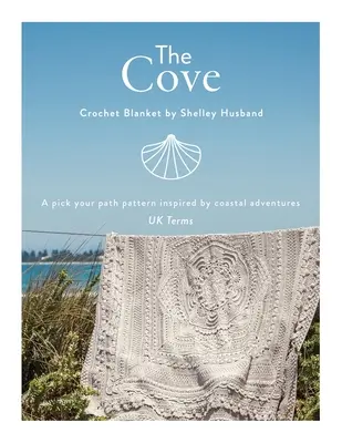 The Cove Crochet Blanket (Háčkovaná deka) Termíny ve Velké Británii: Vzor „Vyber si svou cestu“ inspirovaný pobřežními dobrodružstvími - The Cove Crochet Blanket UK Terms: A pick your path pattern inspired by coastal adventures
