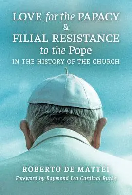 Láska k papežství a synovský odpor vůči papeži v dějinách církve - Love for the Papacy and Filial Resistance to the Pope in the History of the Church