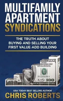 Syndikace bytů pro více rodin: Pravda o koupi a prodeji první budovy s přidanou hodnotou. - Multifamily Apartment Syndications: The Truth about Buying and Selling Your First Value-Add Building