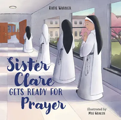 Sestra Klára se připravuje na modlitbu - Sister Clare Gets Ready for Prayer
