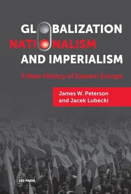 Globalizace, nacionalismus a imperialismus: Nové dějiny východní Evropy - Globalization, Nationalism, and Imperialism: A New History of Eastern Europe