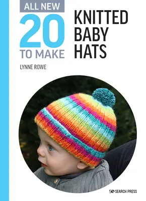 Úplně nová dvacítka na výrobu: pletené dětské čepice - All-New Twenty to Make: Knitted Baby Hats