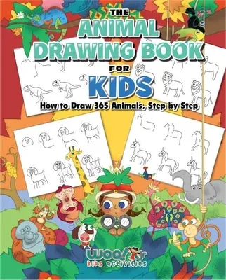 Kniha kreslení zvířat pro děti: Jak nakreslit 365 zvířat krok za krokem (Umění pro děti) - The Animal Drawing Book for Kids: How to Draw 365 Animals Step by Step (Art for Kids)