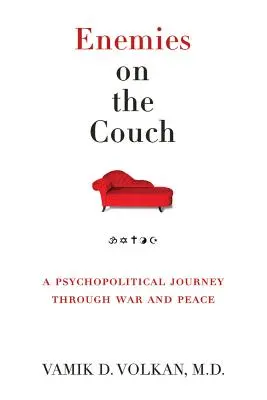 Nepřátelé na gauči: Psychopolitická cesta válkou a mírem - Enemies on the Couch: A Psychopolitical Journey Through War and Peace