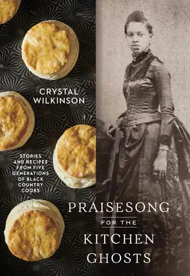 Chvalozpěv na kuchyňské duchy: Příběhy a recepty pěti generací černošských kuchařů a kuchařek - Praisesong for the Kitchen Ghosts: Stories and Recipes from Five Generations of Black Country Cooks
