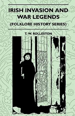Irské invazní a válečné legendy (řada Folklorní historie) - Irish Invasion And War Legends (Folklore History Series)