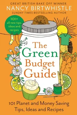 Průvodce zeleným rozpočtem: 101 tipů, nápadů a receptů, jak ušetřit peníze a planetu. - The Green Budget Guide: 101 Planet and Money Saving Tips, Ideas and Recipes