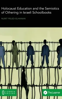 Vzdělávání o holocaustu a sémiotika jinakosti v izraelských učebnicích - Holocaust Education and the Semiotics of Othering in Israeli Schoolbooks