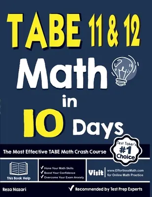 TABE 11 & 12 Math in 10 Days: Nejefektivnější rychlokurz matematiky TABE - TABE 11 & 12 Math in 10 Days: The Most Effective TABE Math Crash Course