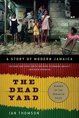Mrtvý dvůr: Příběh moderní Jamajky - The Dead Yard: A Story of Modern Jamaica