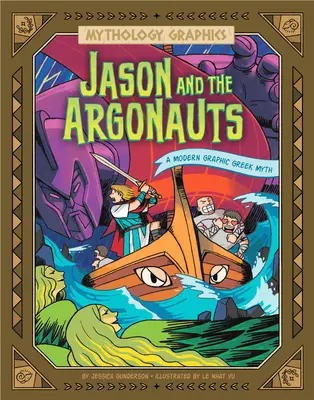 Jáson a Argonauti: Moderní grafický řecký mýtus - Jason and the Argonauts: A Modern Graphic Greek Myth
