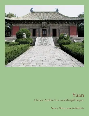Jüan: Čínská architektura v mongolské říši - Yuan: Chinese Architecture in a Mongol Empire