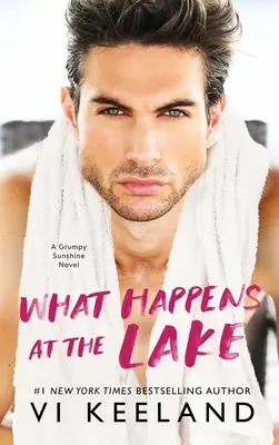 Co se děje u jezera: A Grumpy Sunshine Novel (Román o nevrlém sluníčku) - What Happens at the Lake: A Grumpy Sunshine Novel
