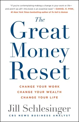 Velký reset peněz: Změňte svou práci, změňte své bohatství, změňte svůj život - The Great Money Reset: Change Your Work, Change Your Wealth, Change Your Life