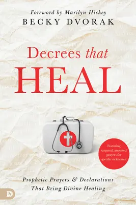 Dekrety, které uzdravují: Prorocké modlitby a prohlášení, které přinášejí božské uzdravení - Decrees That Heal: Prophetic Prayers and Declarations That Bring Divine Healing