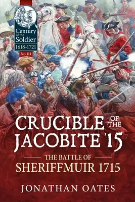 Tábor jakobitů '15: Bitva u Sheriffmuiru 1715 - Crucible of the Jacobite '15: The Battle of Sheriffmuir 1715