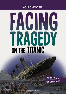 Tváří v tvář tragédii na Titaniku: A History Seeking Adventure: A History Seeking Adventure - Facing Tragedy on the Titanic: A History Seeking Adventure