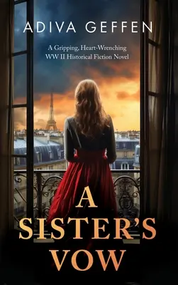 Sesterský slib: Sestra: Strhující, srdce drásající historický román z 2. světové války. - A Sister's Vow: A Gripping, Heart-Wrenching WW2 Historical Fiction Novel