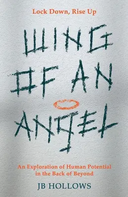 Křídlo anděla: Zkoumání lidského potenciálu v zadní části záhrobí - Wing of an Angel: An Exploration of Human Potential in the Back of Beyond