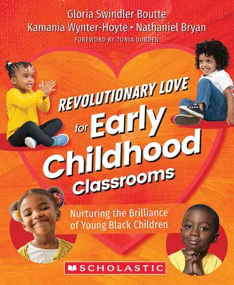 Revoluční láska pro třídy raného dětství: Pěstování geniality malých černošských dětí - Revolutionary Love for Early Childhood Classrooms: Nurturing the Brilliance of Young Black Children
