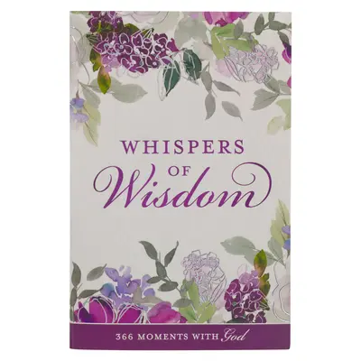 Šepoty moudrosti Devocionál pro ženy 366 chvil s Bohem - Whispers of Wisdom Devotional for Women 366 Moments with God