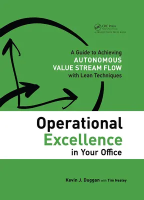 Provozní dokonalost ve vaší kanceláři: Průvodce k dosažení autonomního toku hodnot pomocí technik štíhlé výroby - Operational Excellence in Your Office: A Guide to Achieving Autonomous Value Stream Flow with Lean Techniques
