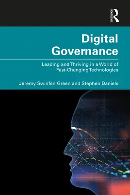 Digitální správa: Digitální správa: Vést a prosperovat ve světě rychle se měnících technologií - Digital Governance: Leading and Thriving in a World of Fast-Changing Technologies