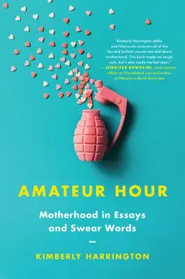Amatérská hodina: Mateřství v esejích a nadávkách - Amateur Hour: Motherhood in Essays and Swear Words