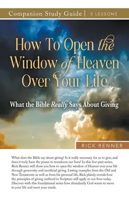 Jak otevřít nebeské okno nad svým životem Studijní příručka - How to Open the Window of Heaven Over Your Life Study Guide
