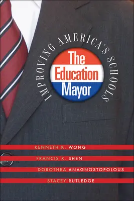 Starosta pro vzdělávání: Zlepšování amerických škol - The Education Mayor: Improving America's Schools