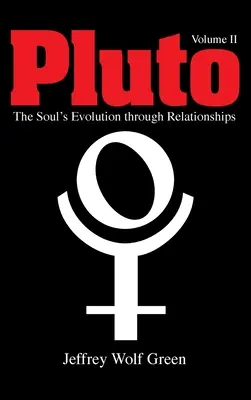 Pluto: Vývoj duše prostřednictvím vztahů, 2. díl - Pluto: The Soul's Evolution Through Relationships, Volume 2