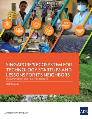 Singapurský ekosystém pro technologické startupy a poučení pro jeho sousedy - Singapore's Ecosystem for Technology Startups and Lessons for Its Neighbors