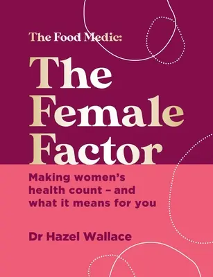 Ženský faktor: Ženský faktor: Bible zdraví celého těla pro ženy - The Female Factor: The Whole-Body Health Bible for Women