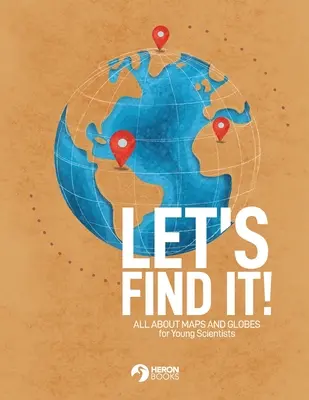 Pojďme to najít - Vše o mapách a glóbech - Let's Find It - All About Maps and Globes
