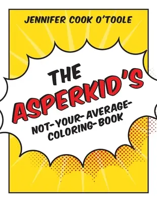 Kniha o tom, že Asperkid není průměrný barvář - The Asperkid's Not-Your-Average-Coloring-Book