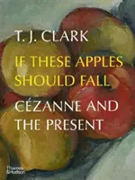 Kdyby tato jablka padala: Czanne a současnost - If These Apples Should Fall: Czanne and the Present