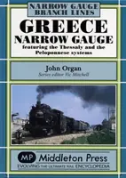 Řecká úzkokolejka - zahrnuje systémy Thesálie a Peloponésu - Greece Narrow Gauge - Featuring the Thessaly and the Peloponnese Systems